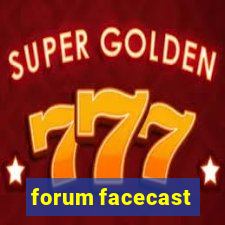 forum facecast